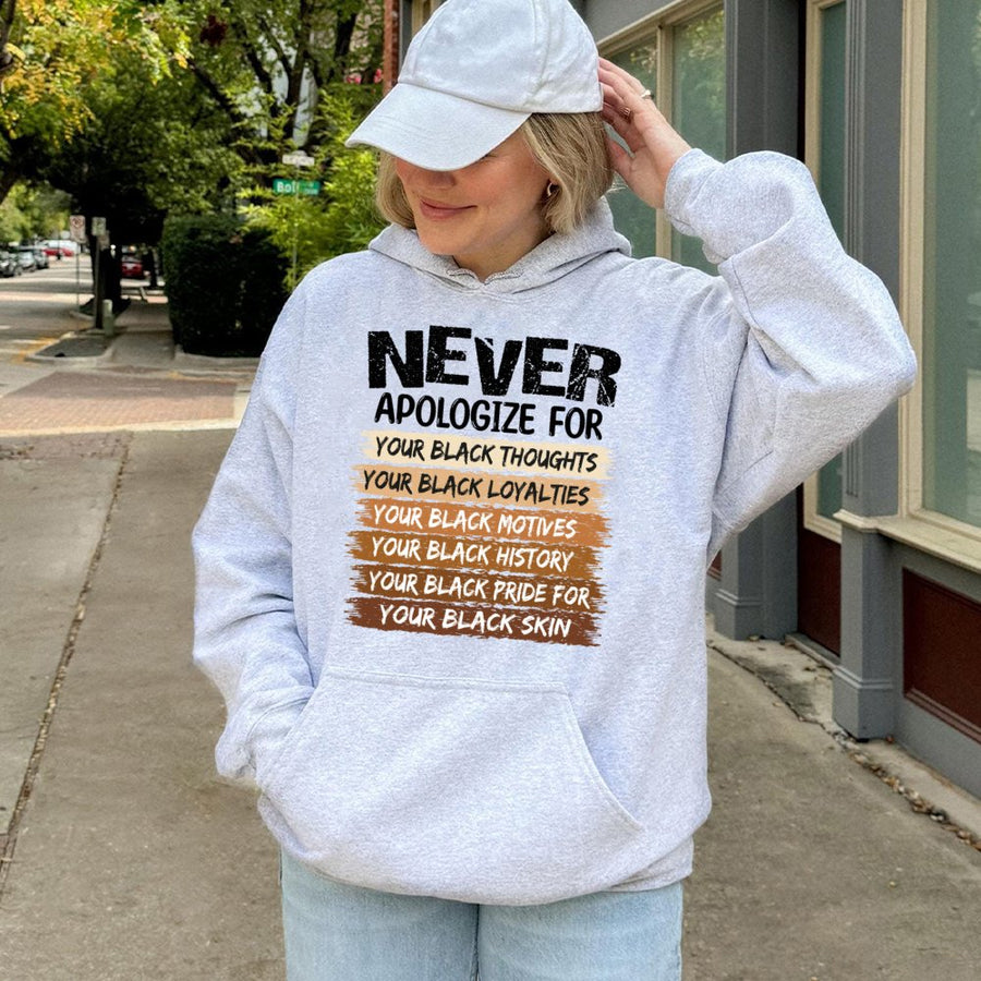 Never Apologize Black History Month Hoodie | Empowering Pride Graphic Pullover | Premium Cotton Blend | Gift for African American Activists