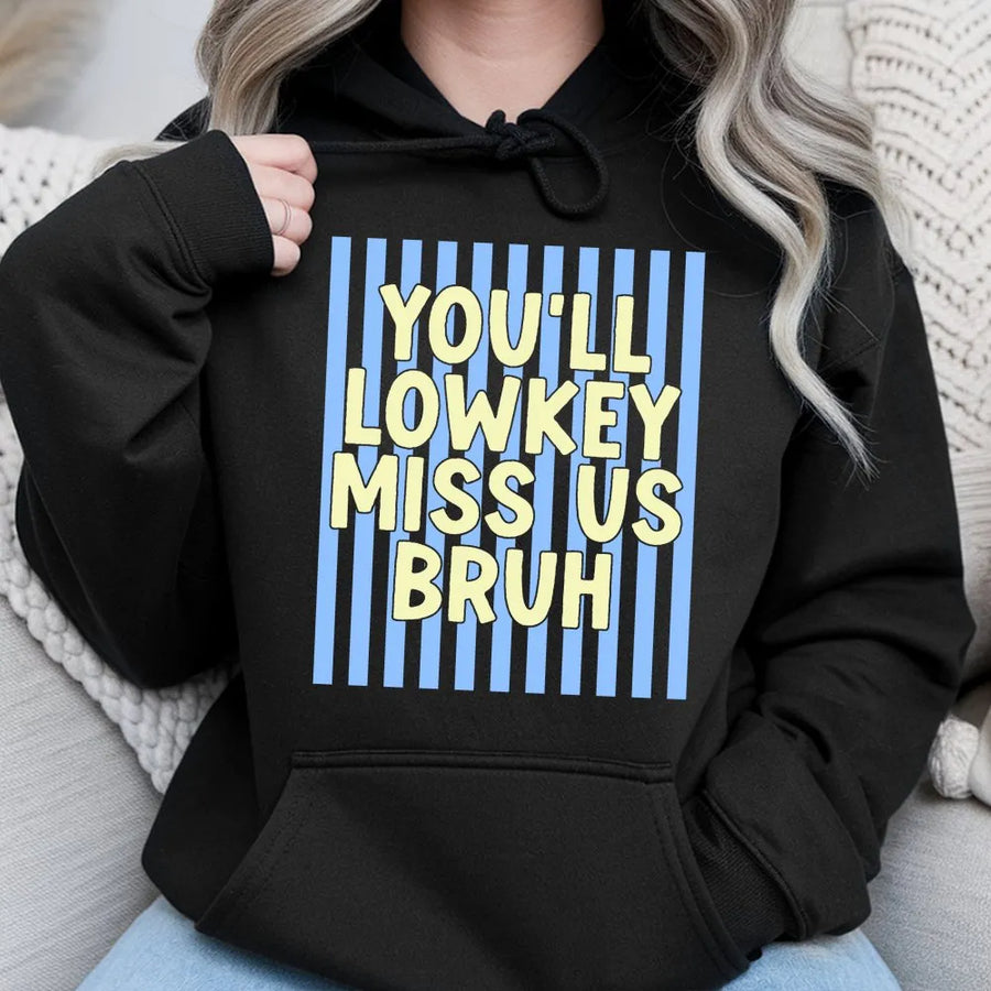 Last Day of School Hoodie | "You'll Lowkey Miss Us Bruh" Pullover | Soft Cotton-Blend Sweatshirt | Funny End of Year Teacher Gift
