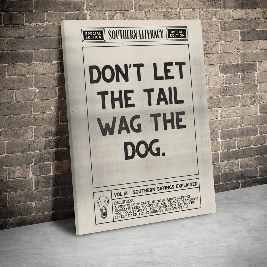 Don't Let The Tail Wag The Dog Wall Art | Southern Sayings Definition Print | Premium Gallery Wrap Canvas | Rustic Office Decor Motivational Gift