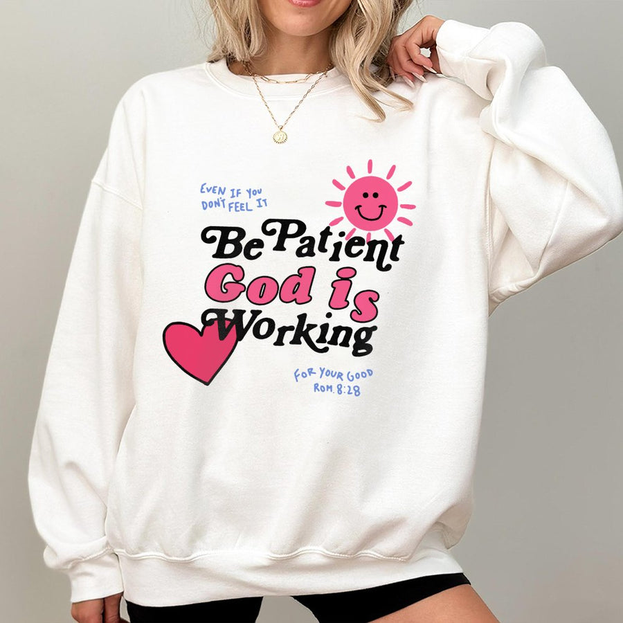 Be Patient God Is Working Sweatshirt | Retro Christian Faith Quote | Soft Cotton Blend | Meaningful Religious Gift for Women and Men