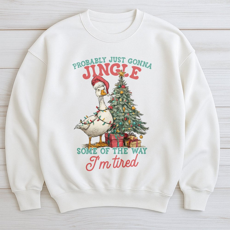 Funny Goose Christmas Sweatshirt | Probably Just Gonna Jingle Tired Holiday Quote | Soft Premium Cotton Blend | Unisex Sarcastic Gift for Her Him