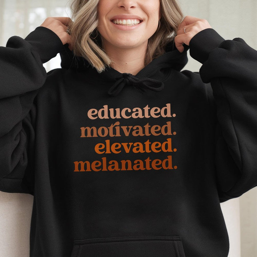 Educated Motivated Elevated Melanated Hoodie | Black Pride Typography Design | Premium Cotton Blend | Empowering Gift For Black Women & Men