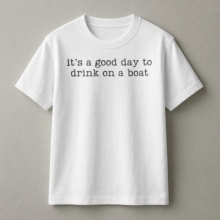 Boat Day T-Shirt | Funny 'Good Day to Drink' Quote Pullover | Cozy Cotton Blend | Summer Vacation Gift for Boaters and Cruise Trips