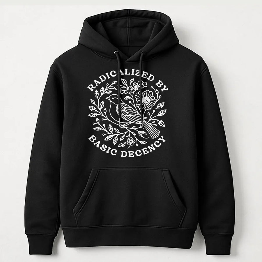 Radicalized By Basic Decency Hoodie | Vintage Floral Bird Graphic | Soft Cotton Social Justice Tee | Gift for Activist