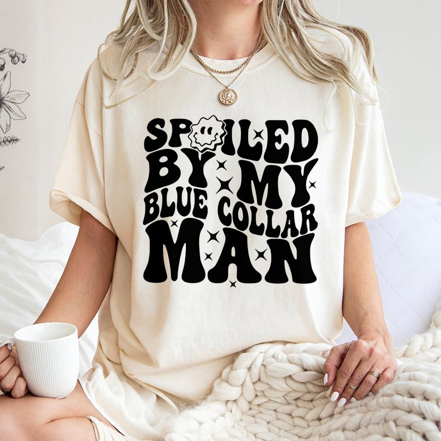 Spoiled By My Blue Collar Man T-Shirt | Retro Groovy Typography Graphic | 100% Soft Cotton Premium Tee | Funny Wife Girlfriend Gift For Her