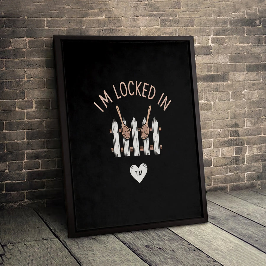 I'm Locked In Canvas Wall Art | Funny Kitchen Decor Quote | Gallery Quality Premium Print | Humorous Gift For Home Cooks