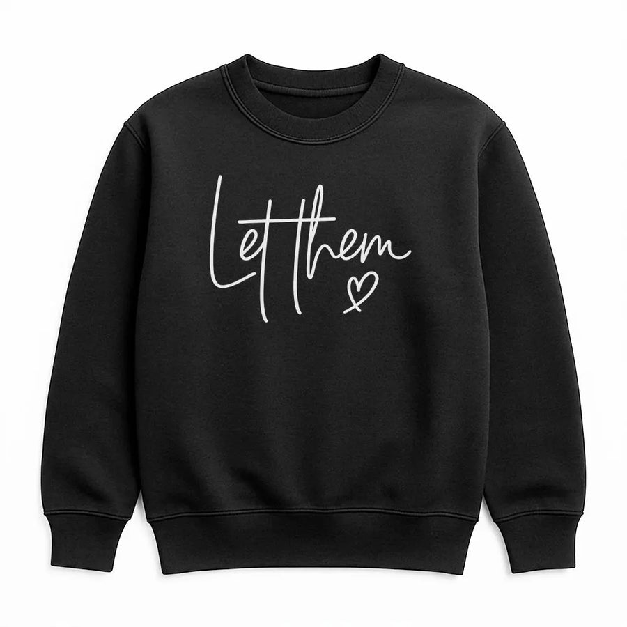 Let Them Sweatshirt | Inspirational Quote Crewneck | Soft Cotton Blend Pullover | Mental Health Awareness Gift for Women