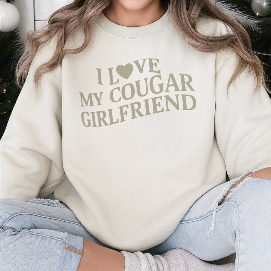 I Love My Cougar Girlfriend Sweatshirt | Funny Relationship Slogan Apparel | Premium Cotton Blend Crewneck | Gift for Boyfriend