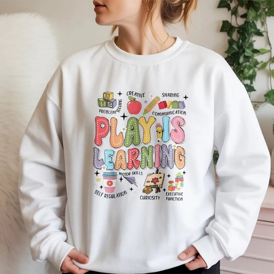 Play Is Learning Sweatshirt | Colorful Back to School Graphic | Soft Unisex Sweatshirt | Gift for Pre-K Kindergarten Teacher