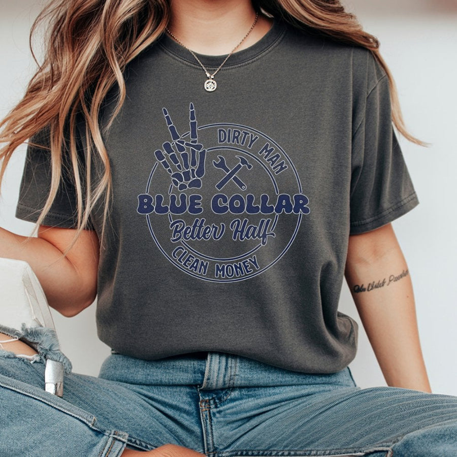 Blue Collar Better Half T-Shirt | Dirty Man Clean Money Skeleton Tool Graphic | 100% Cotton Premium Tee | Funny Wife Girlfriend Gift For Her