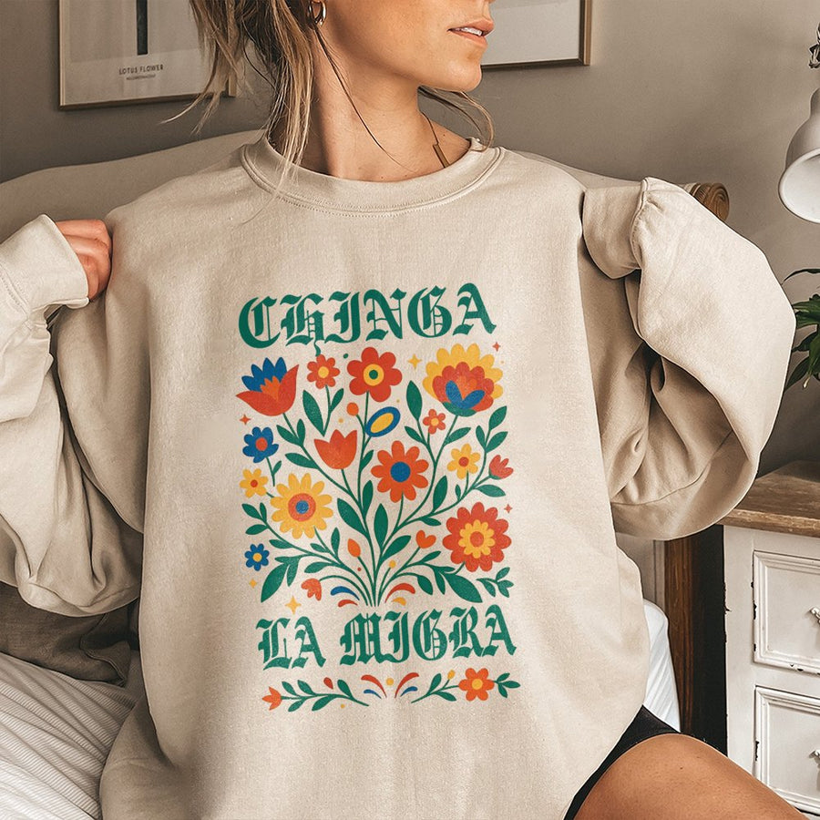 Chinga La Migra Sweatshirt | Folk Art Floral Protest Graphic | Premium Cotton Blend Crewneck | Unisex Social Justice Gift for Activists