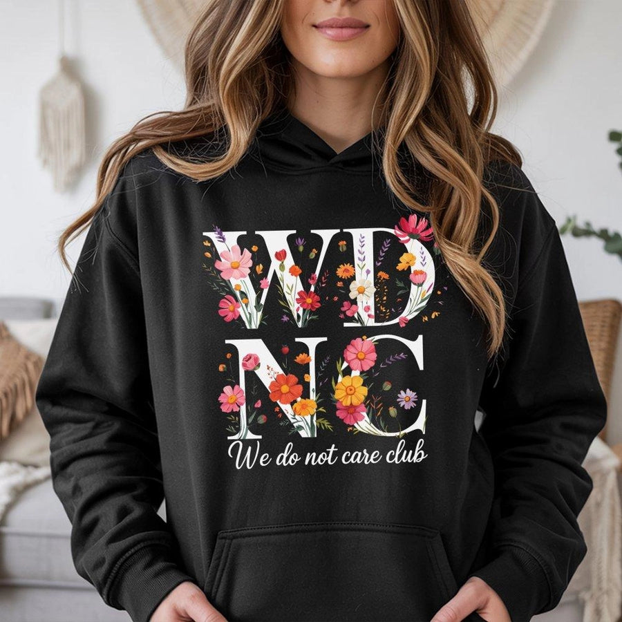 We Do Not Care Club Hoodie | Floral WDNC Sarcastic Quote Graphic | Soft Cotton-Blend Aesthetic Pullover | Funny Trendy Gift for Her