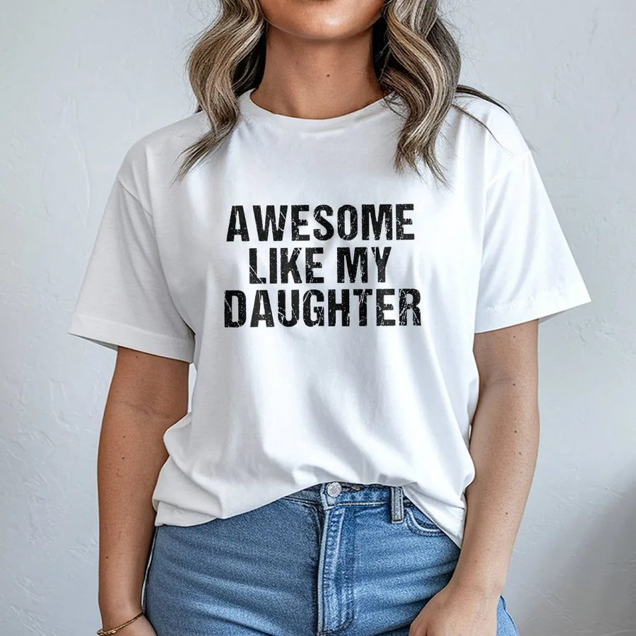 Awesome Like My Daughter T-Shirt | Funny Distressed Graphic Sweatshirt | Soft Cotton Blend Pullover | Father's Day Gift for Dad from Daughter