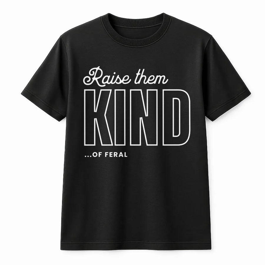 Raise Them Feral Raise Them Kind T-Shirt | Funny Boy Mom Graphic Tee | Premium 100% Cotton | Mother's Day Gift for Mama of Boys