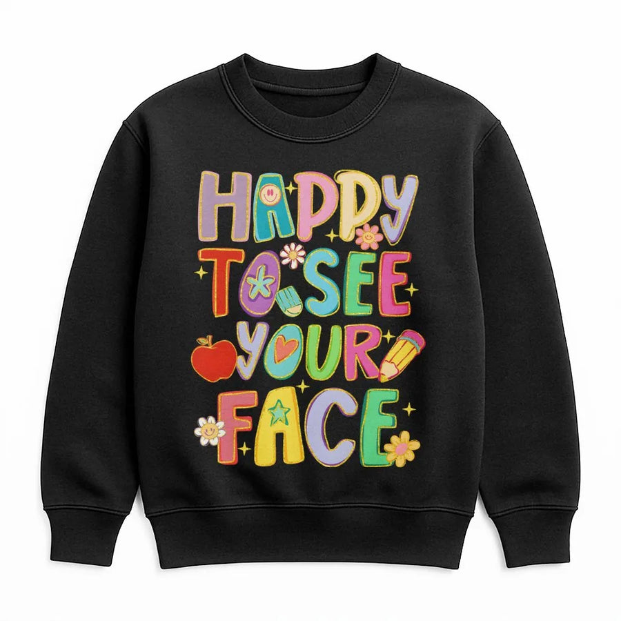 Happy To See Your Face Sweatshirt | Back To School Teacher Graphic | Soft Cotton Blend Crewneck | Cute Classroom Gift For Educator
