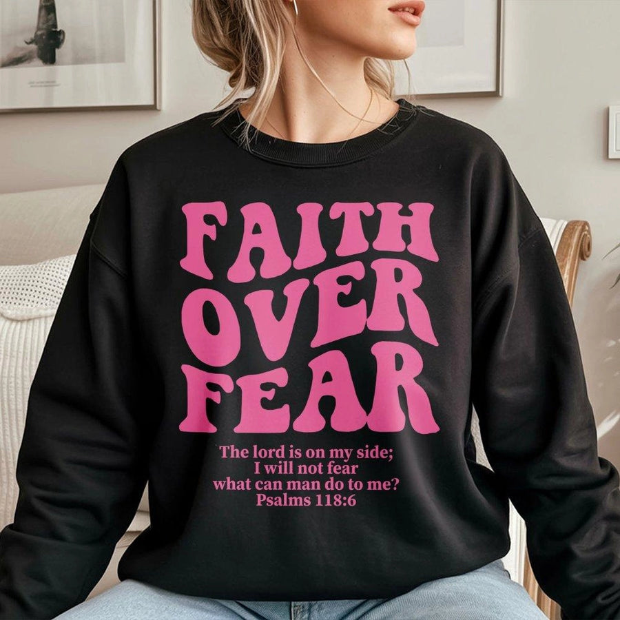 Faith Over Fear Sweatshirt | Psalms 118:6 Scripture Graphic | Premium Cotton Blend | Christian Gift for Men and Women