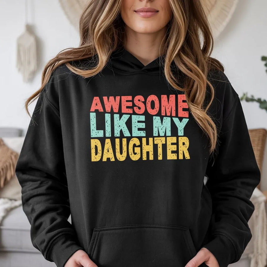 Awesome Like My Daughter Hoodie | Retro Text Graphic Sweatshirt | Premium Cotton Blend | Funny Dad Gift for Birthday or Father's Day 2026