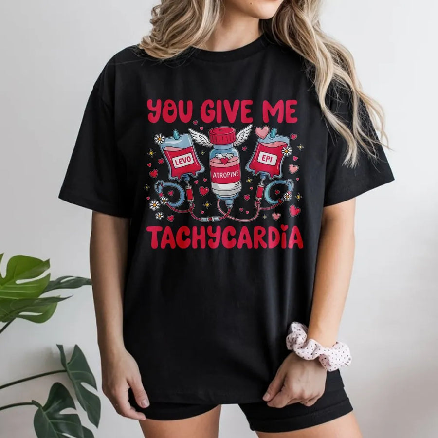You Give Me Tachycardia Nurse T-Shirt | Funny Medical Valentine Graphic | 100% Cotton Premium Tee | Unique ER RN Nursing Student Gift