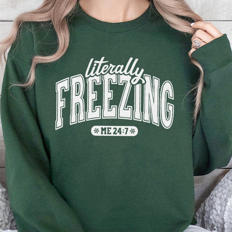 Literally Freezing Sweatshirt | Funny Cold Weather Quote | Soft Cotton Blend Crewneck | Gift for Women Who Are Always Cold