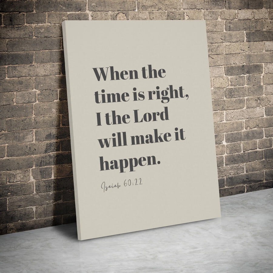 Isaiah 60:22 Bible Verse Canvas | When The Time Is Right Minimalist Script | Premium Gallery Wrap Wall Art | Christian Home Decor Gift for Believers