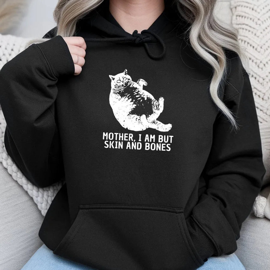 Funny Cat Hoodie | Mother I Am But Skin And Bones Meme Graphic | Premium Cotton Tee | Sarcastic Gift for Cat Lovers & Moms