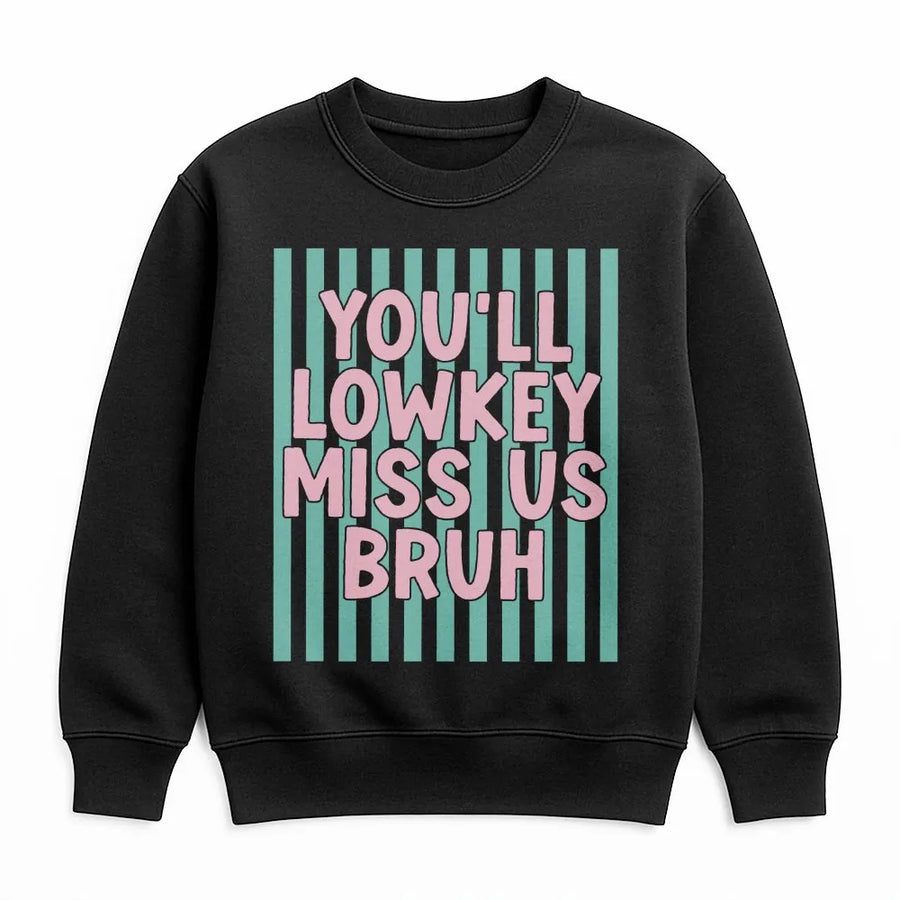 Funny Farewell Sweatshirt | You'll Lowkey Miss Us Bruh Saying Sweatshirt | Premium Cotton-Blend | Last Day Of School Gift for Student or Coworker
