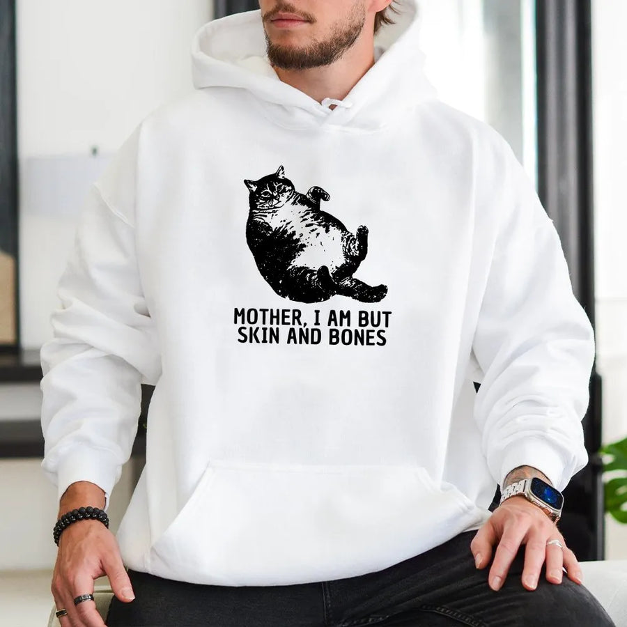 Funny Cat Hoodie | Mother I Am But Skin And Bones Meme Graphic | Premium Cotton Tee | Sarcastic Gift for Cat Lovers & Moms