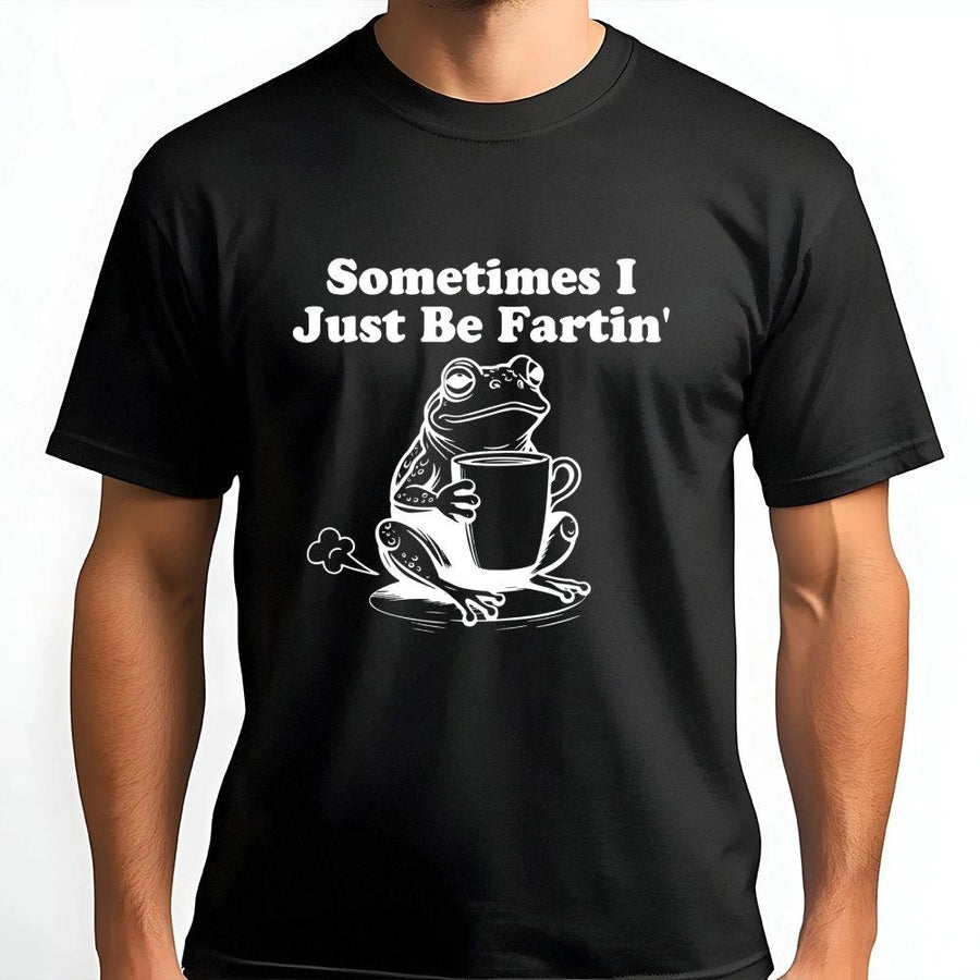 Sometimes I Just Be Fartin T-Shirt | Funny Frog Graphic Tee | Premium Cotton Unisex Humor Shirt | Sarcastic Gift for Frog Lovers