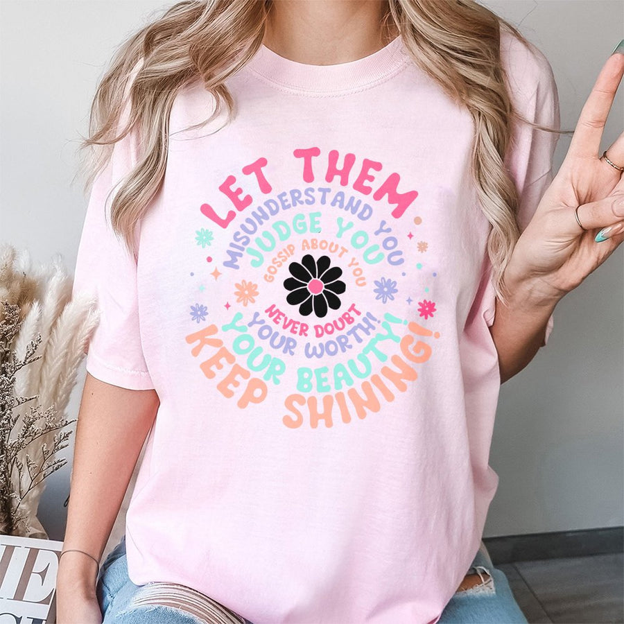 Let Them Misunderstand You T-Shirt | Positive Affirmation Quote | 100% Cotton Premium Tee | Self Love Gift for Her