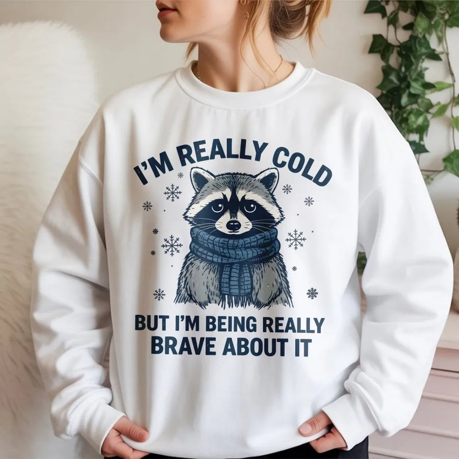 Cute Raccoon Sweatshirt | I'm Really Cold Brave About It Graphic | Soft Cotton Blend Unisex Pullover | Funny Winter Gift for Animal Lovers