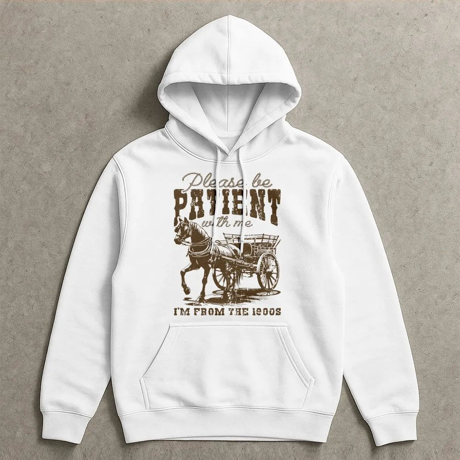 Funny Horse Hoodie | Please Be Patient I'm From The 1900s Sweatshirt | Premium Cotton Blend | Funny Western Gift for Men & Women