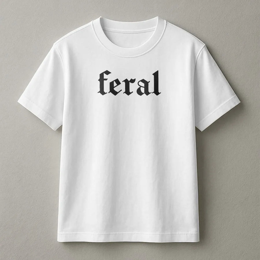Feral T-Shirt | Gothic Font Slogan | Premium Cotton Blend Sweatshirt | Funny Sarcastic Gift for Gen X Women