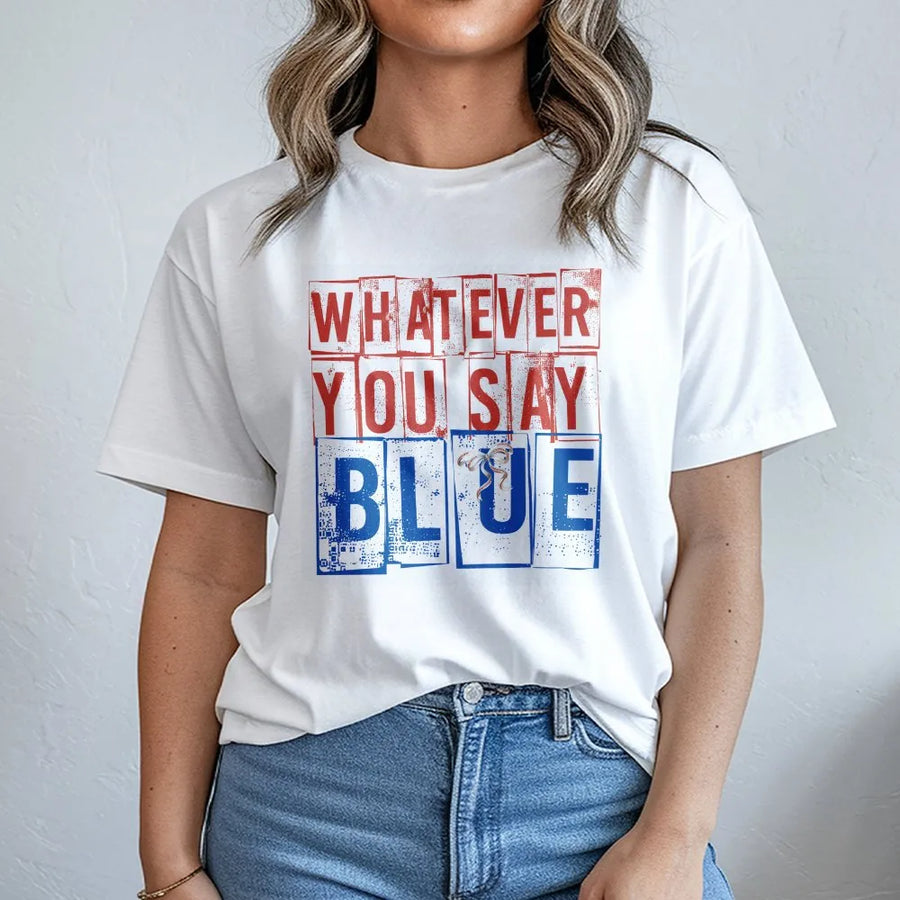 Whatever You Say Blue T-Shirt | Retro Typography Graphic Tee | Premium 100% Cotton Shirt | Funny Baseball Mom Game Day Gift