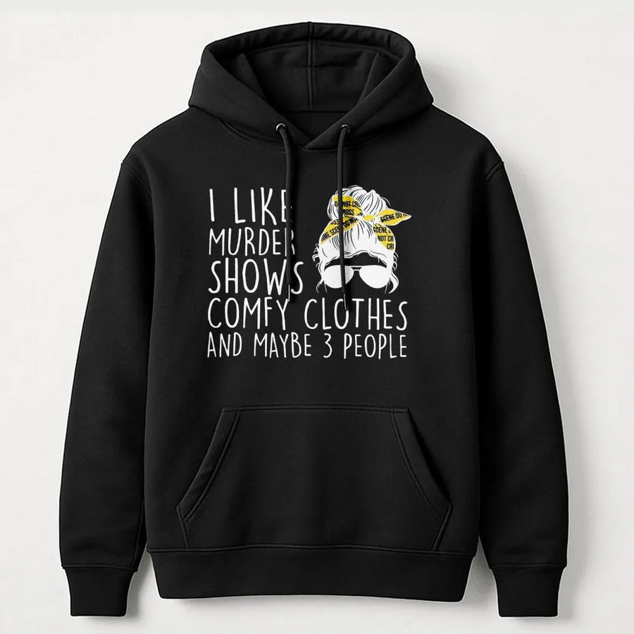 I Like Murder Shows Comfy Clothes Hoodie | True Crime Fan Graphic Sweatshirt | Premium Cotton Blend Unisex Pullover | Funny Gift For Her