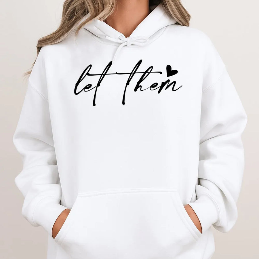 Let Them Hoodie | Positive Quote Graphic Sweatshirt | Premium Cotton Blend Unisex Pullover | Minimalist Self Love Gift for Her and Him