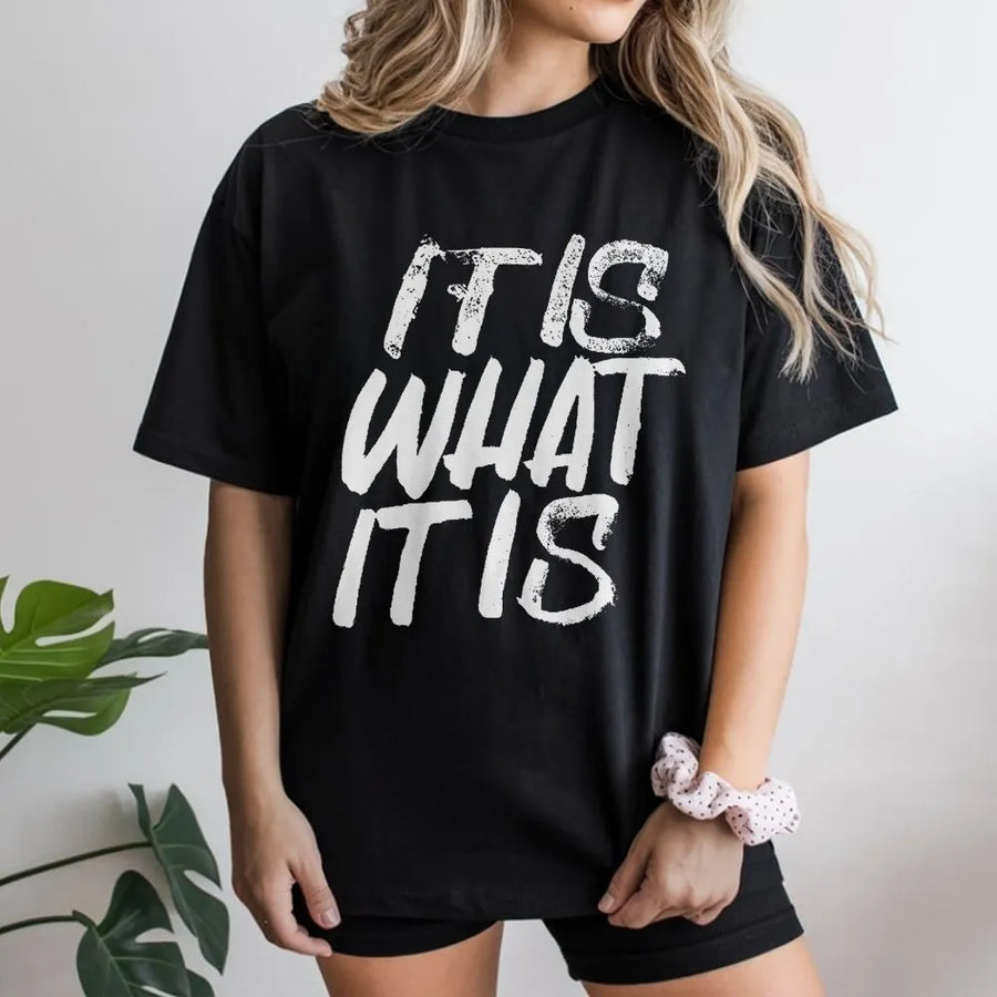 It Is What It Is T-Shirt | Minimalist Slogan Streetwear | Premium Cotton Blend | Unisex Sarcastic Quote Gift