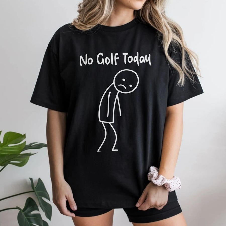 No Golf Today T-Shirt | Funny Stick Figure Graphic Tee | Premium 100% Cotton Shirt | Perfect Gift for Golfer, Golf Lover, Retirement Gag
