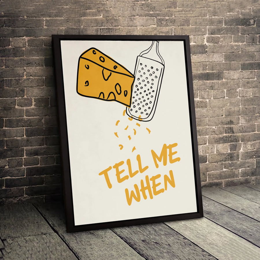 Tell Me When Cheese Grating Wall Art | Funny Kitchen Quote Print | 1.25-Inch Premium Gallery Canvas | Chef Gift & Foodie Home Decor