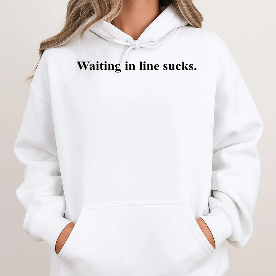 Waiting In Line Sucks Hoodie | Funny Sarcastic Quote Graphic Sweatshirt | Premium Cotton-Poly Blend | Unisex Gift For Introverts And Annoyed People
