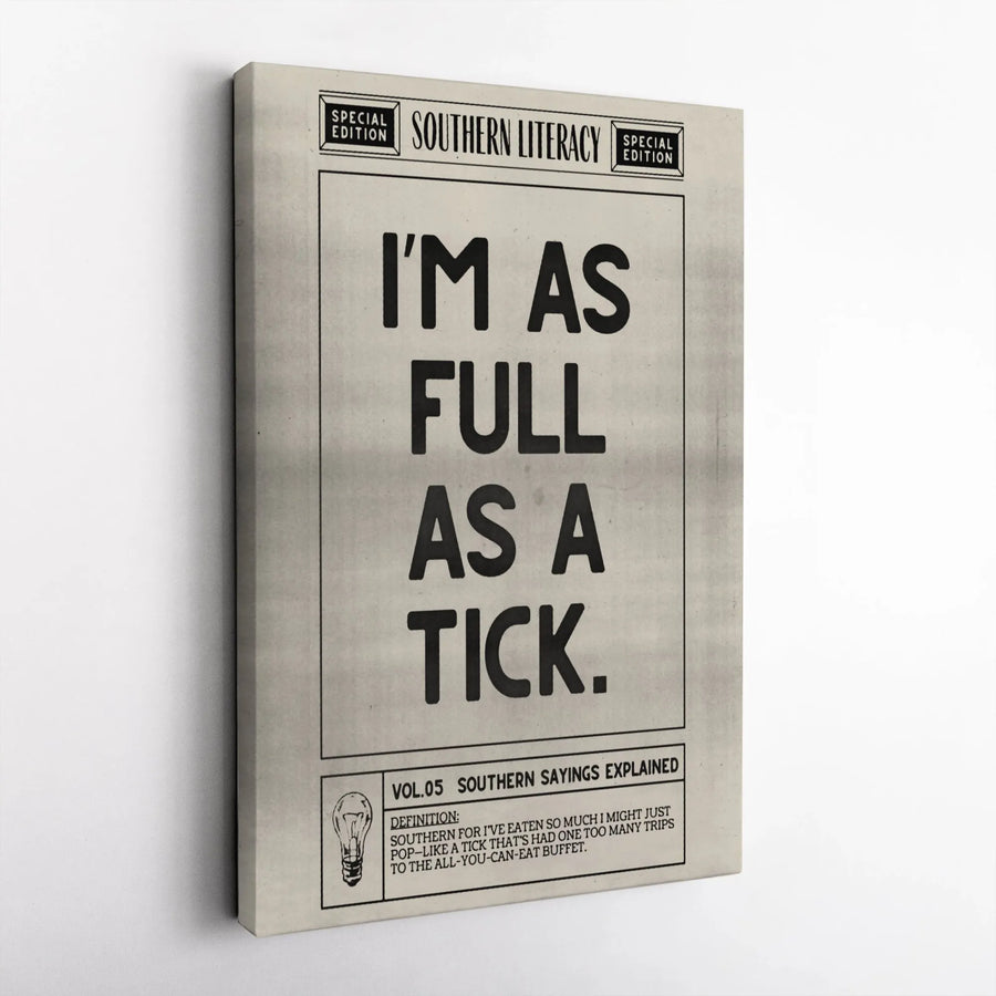 Full As A Tick Canvas | Funny Southern Saying Wall Art | Premium Gallery Wrap Print | Unique Kitchen Decor Gift for Southerners