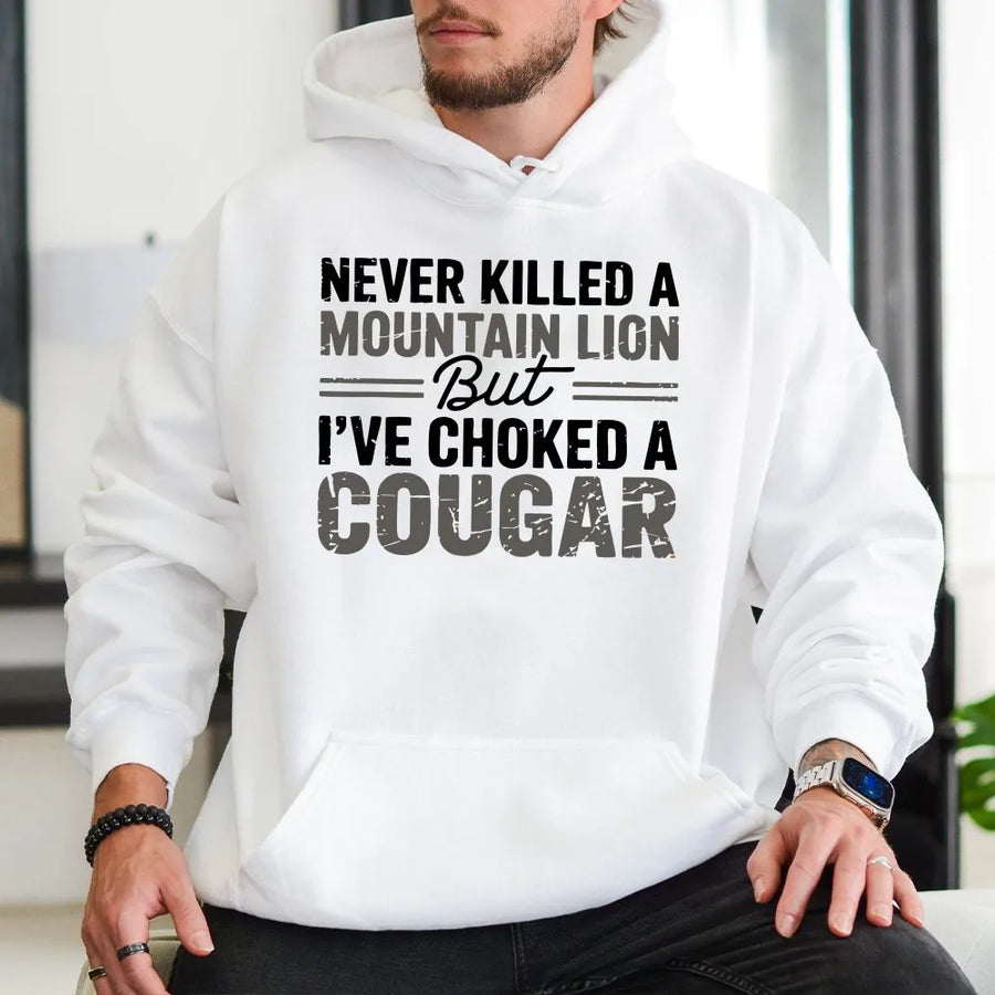 Funny Cougar Joke Hoodie | Sarcastic Meme Quote Pullover | Soft Cotton Blend | Adult Humor Gag Gift
