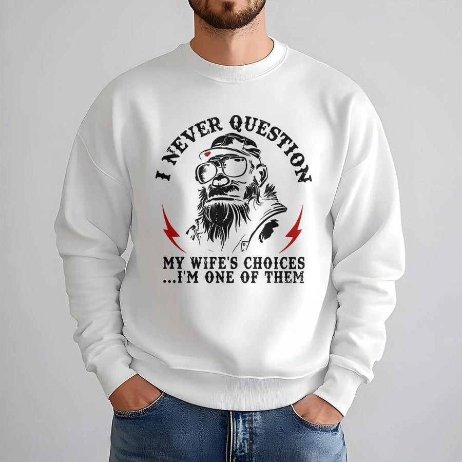 I Never Question My Wife's Choices Sweatshirt | Funny Husband Biker Graphic Tee | Cotton Blend Cozy Crewneck | Unique Anniversary Gift For Men