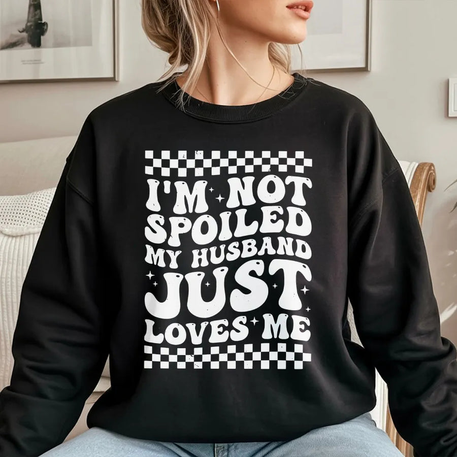 Funny Wife Sweatshirt | Retro 'I'm Not Spoiled' Graphic Crewneck | Soft Cotton Blend | Premium Anniversary Gift for Her