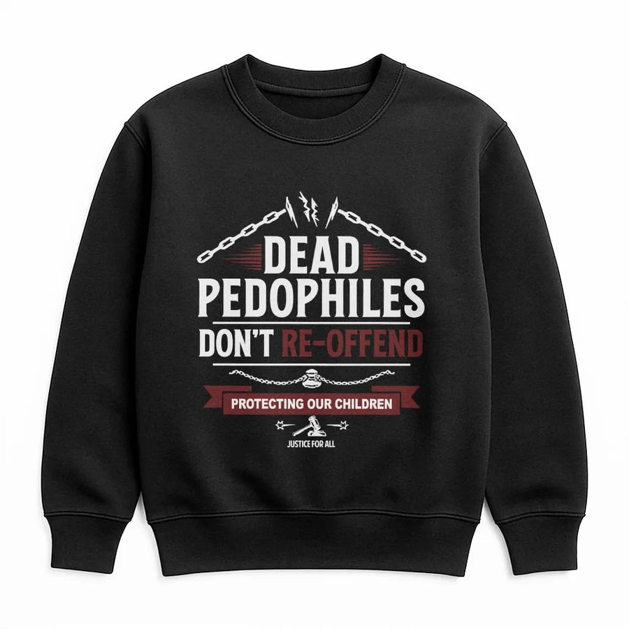 Protect Children Activist Sweatshirt | Dead Pedophiles Don't Re-Offend Graphic | Premium Heavy Blend Sweatshirt | Political Statement Gift For Advocate