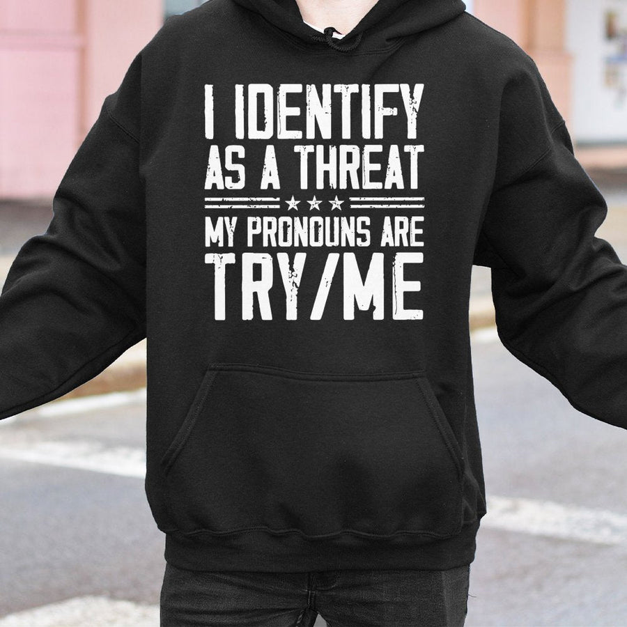 I Identify As A Threat Hoodie | Funny Pronouns Try Me Graphic | Premium Cotton Blend Pullover | Edgy Sarcastic Gift For Men And Women