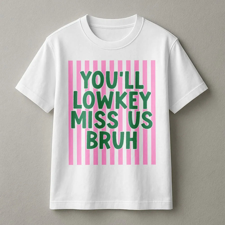 You'll Lowkey Miss Us Bruh T-Shirt | Funny Leaving Gift for Coworker | Premium Unisex Pullover | Sarcastic Farewell Sweatshirt for Friend