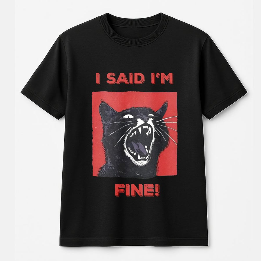 Screaming Black Cat T-Shirt | I Said I'm Fine Funny Meme Graphic | Premium Cotton Unisex Tee | Gift for Cat Lovers and Sarcastic Humour Fans