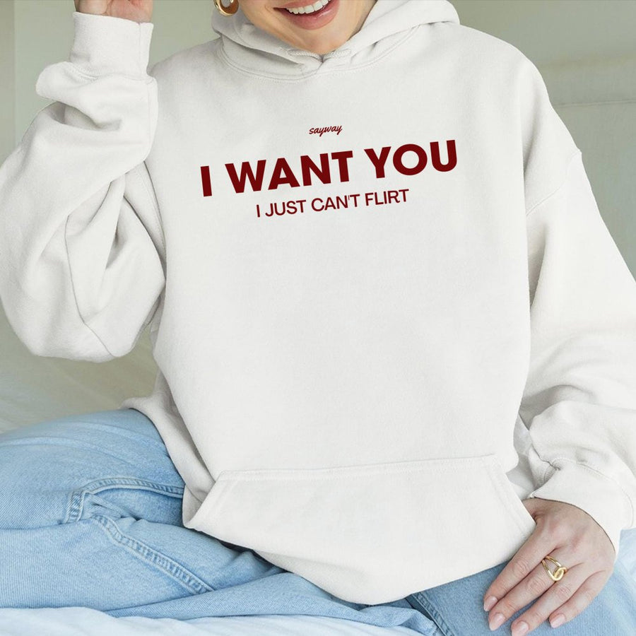 I Want You I Just Can't Flirt Hoodie | Funny Sarcastic Slogan Graphic Sweatshirt | Premium Cotton-Blend Apparel | Unique Gift for Introvert
