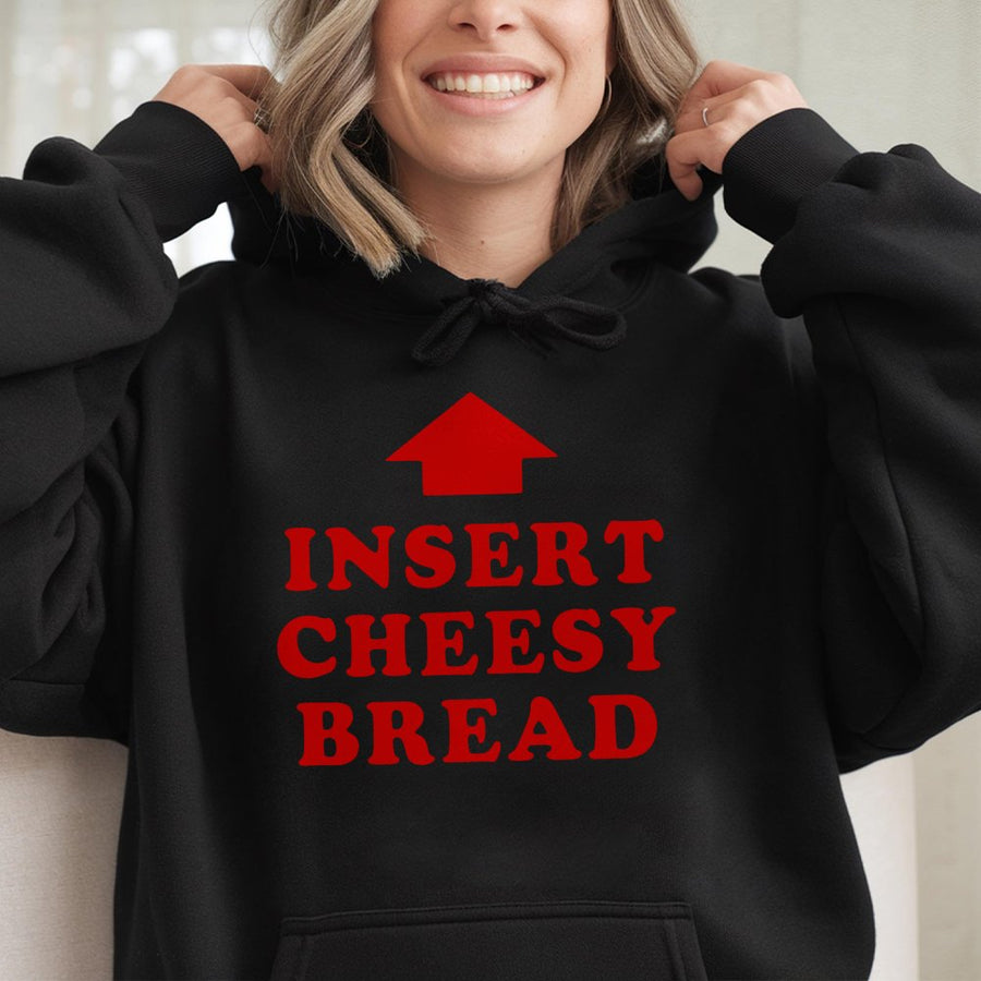 Insert Cheesy Bread Hoodie | Funny Food Lover Graphic Sweatshirt | Premium Cotton-Blend Apparel | Unisex Gift For Pizza Fanatics