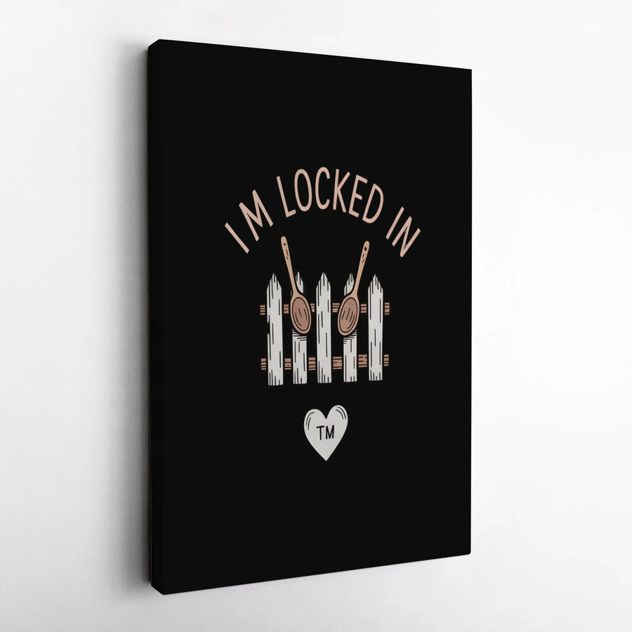 I'm Locked In Canvas Wall Art | Funny Kitchen Decor Quote | Gallery Quality Premium Print | Humorous Gift For Home Cooks